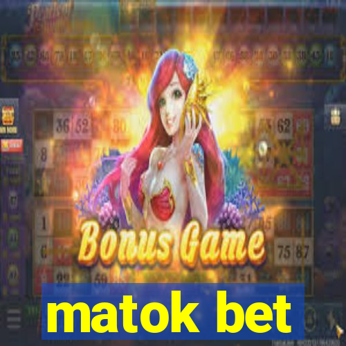 matok bet